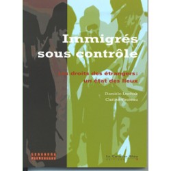 Immigrés sous contrôle. Les droits des étrangers : un état des lieux