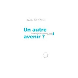 L'Etat des droits de l'Homme en France 2012 : Un autre avenir ?
