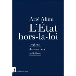 L'État hors-la-loi - Logiques des violences policières