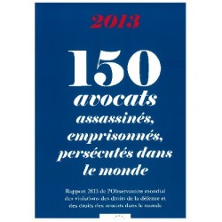 150 avocats assassinés, emprisonnés, persécutés dans le monde